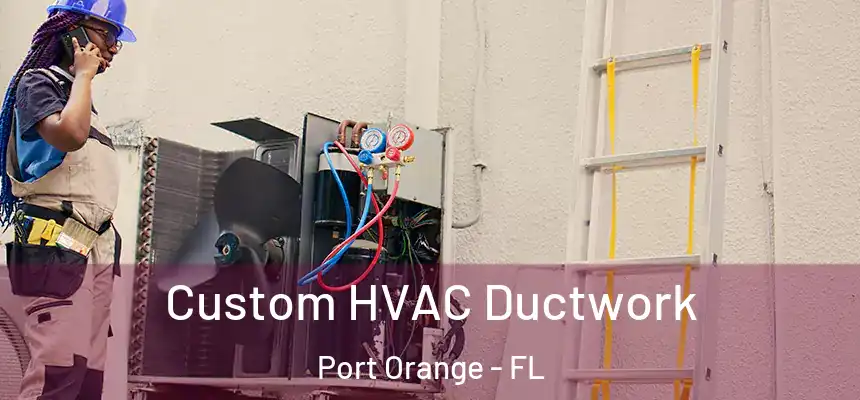 Custom HVAC Ductwork Port Orange - FL