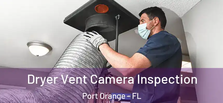 Dryer Vent Camera Inspection Port Orange - FL