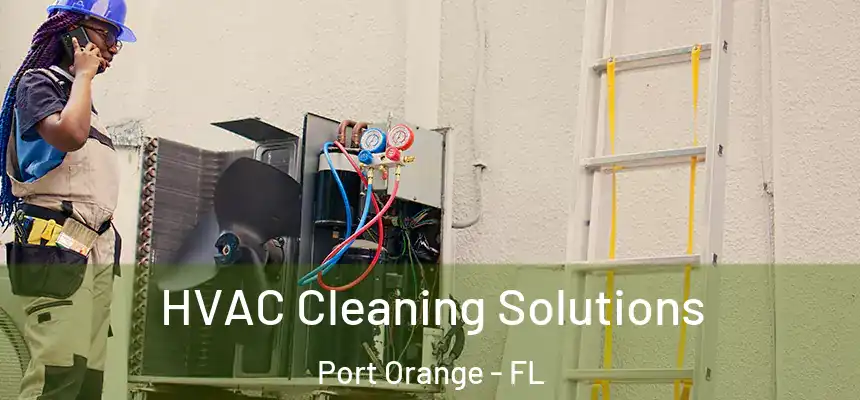 HVAC Cleaning Solutions Port Orange - FL