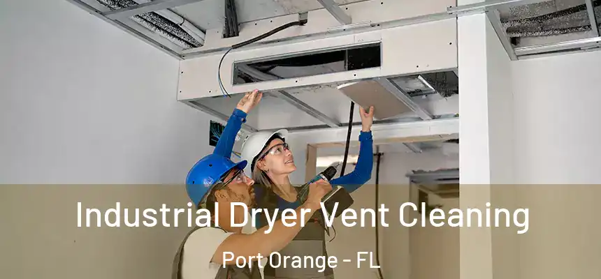 Industrial Dryer Vent Cleaning Port Orange - FL