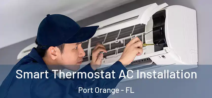 Smart Thermostat AC Installation Port Orange - FL